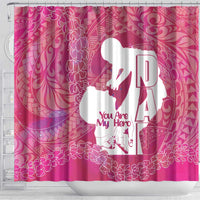 Pink Polynesia Father's Day Shower Curtain Dad You Are My Hero