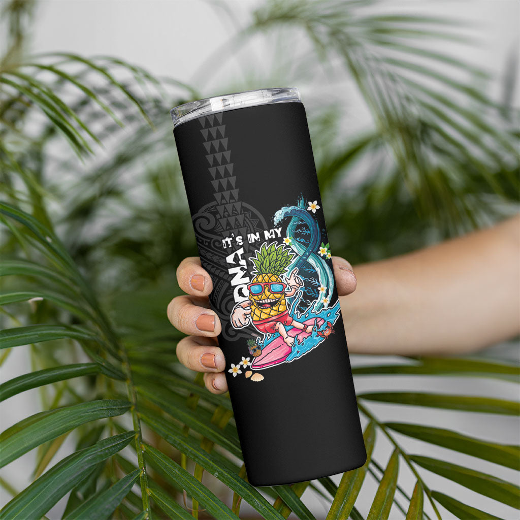 Hawaii Pineapple Surfing Skinny Tumbler It's in My DNA - Kakau and Polynesian Pattern LT03 - Polynesian Pride