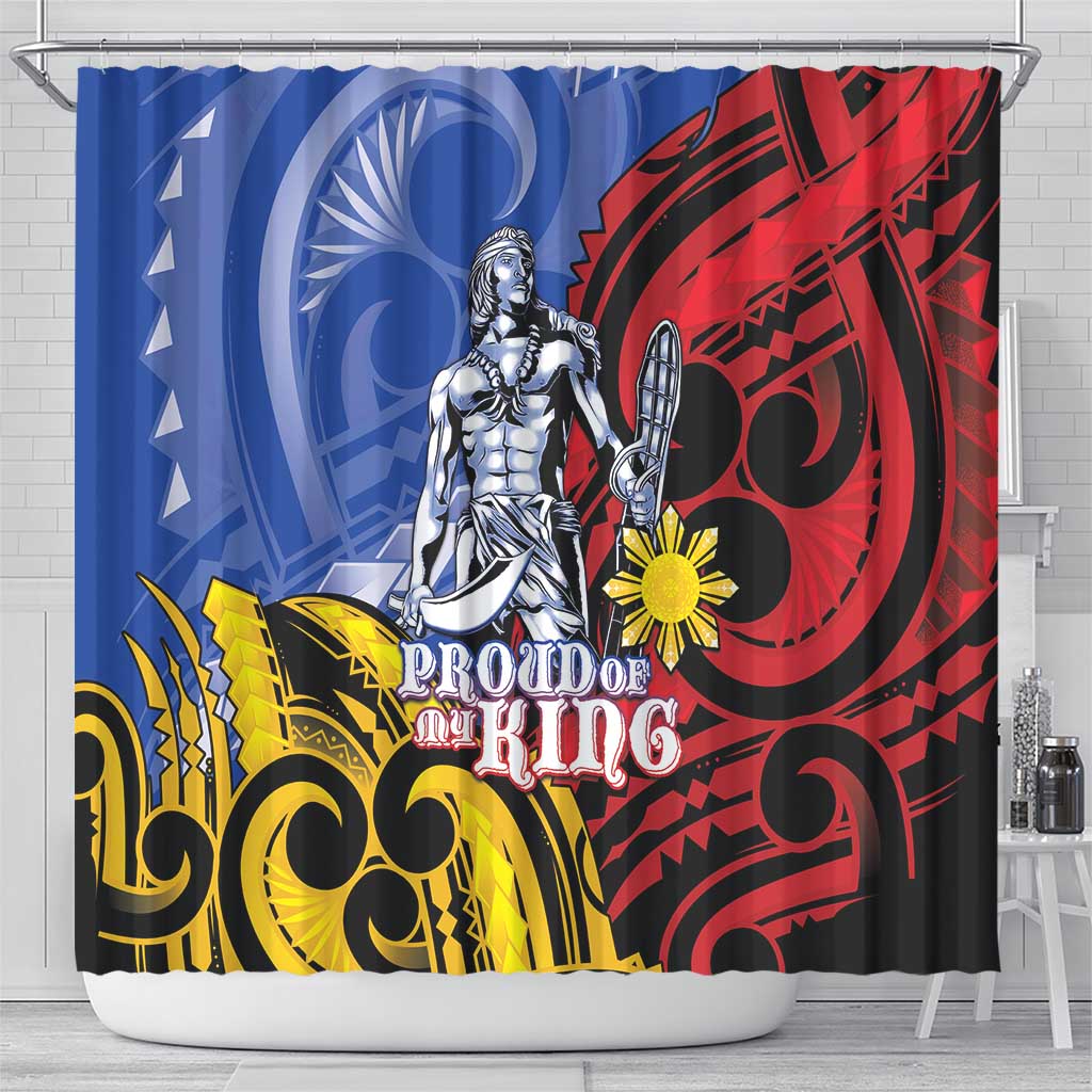 Philippines Lapu-Lapu Shower Curtain Proud Of My King