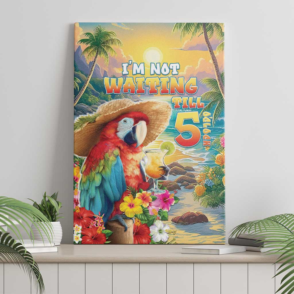 Hawaii Parrot Canvas Wall Art Im Not Waiting Till 5 Oclock