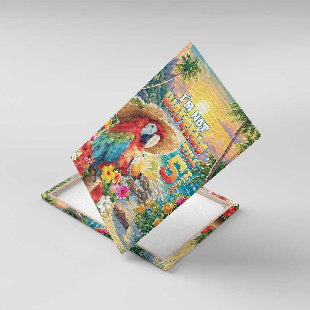 Hawaii Parrot Canvas Wall Art Im Not Waiting Till 5 Oclock