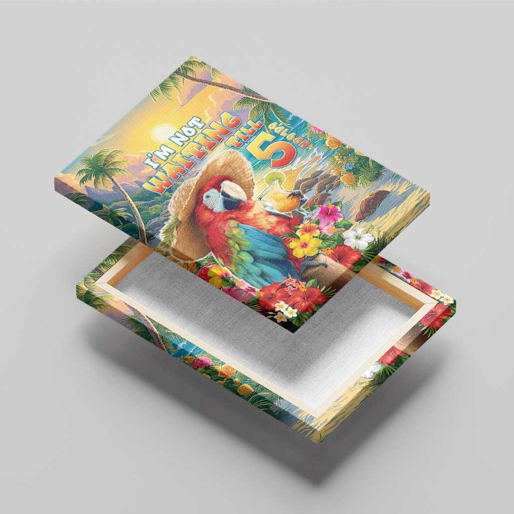 Hawaii Parrot Canvas Wall Art Im Not Waiting Till 5 Oclock
