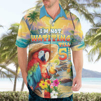 Hawaii Parrot Hawaiian Shirt Im Not Waiting Till 5 Oclock - Polynesian Pride
