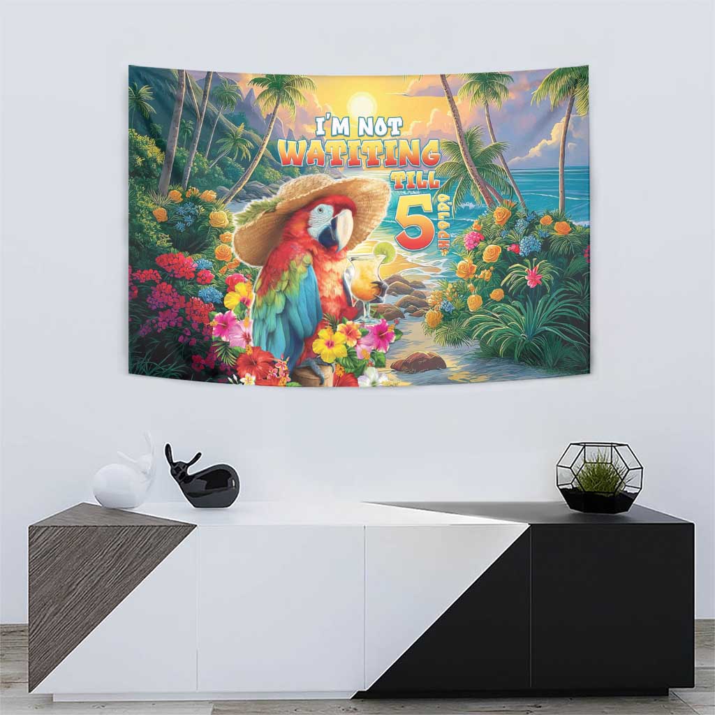 Hawaii Parrot Tapestry Im Not Waiting Till 5 Oclock - Polynesian Pride