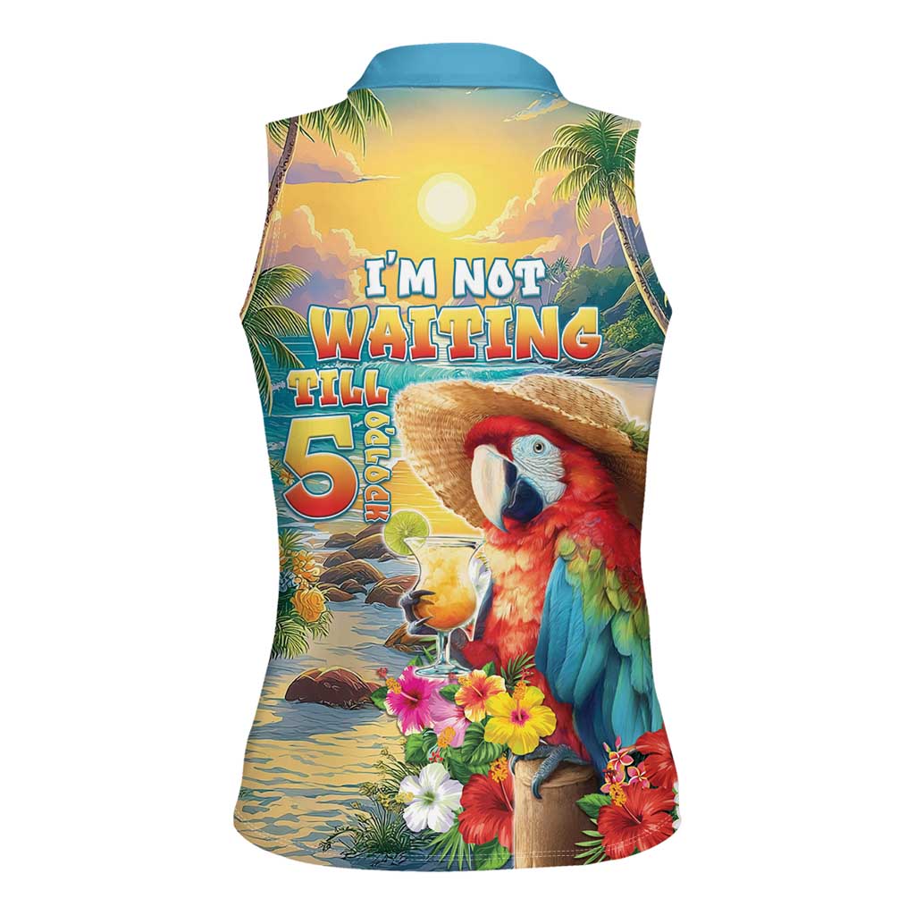 Hawaii Parrot Women Sleeveless Polo Shirt Im Not Waiting Till 5 Oclock