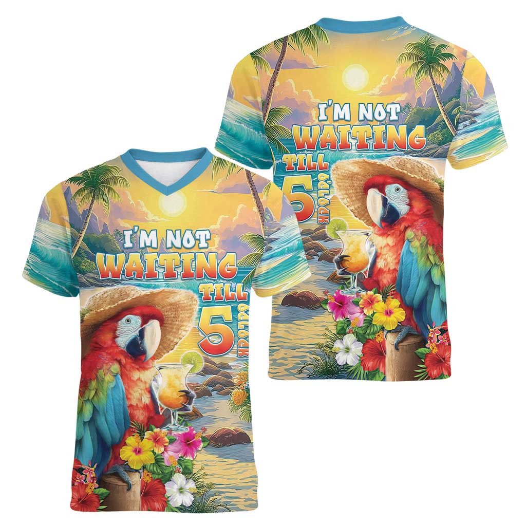 Hawaii Parrot Women V-Neck T-Shirt Im Not Waiting Till 5 Oclock