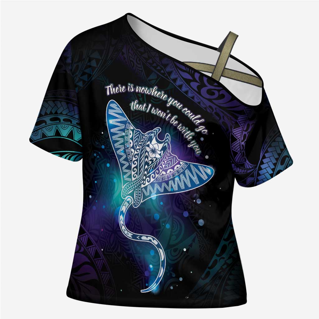 Polynesian Tala Manta Ray Cross Shoulder Shirt Nowhere You Could Go That I Won't Be With You - Polynesian Pride