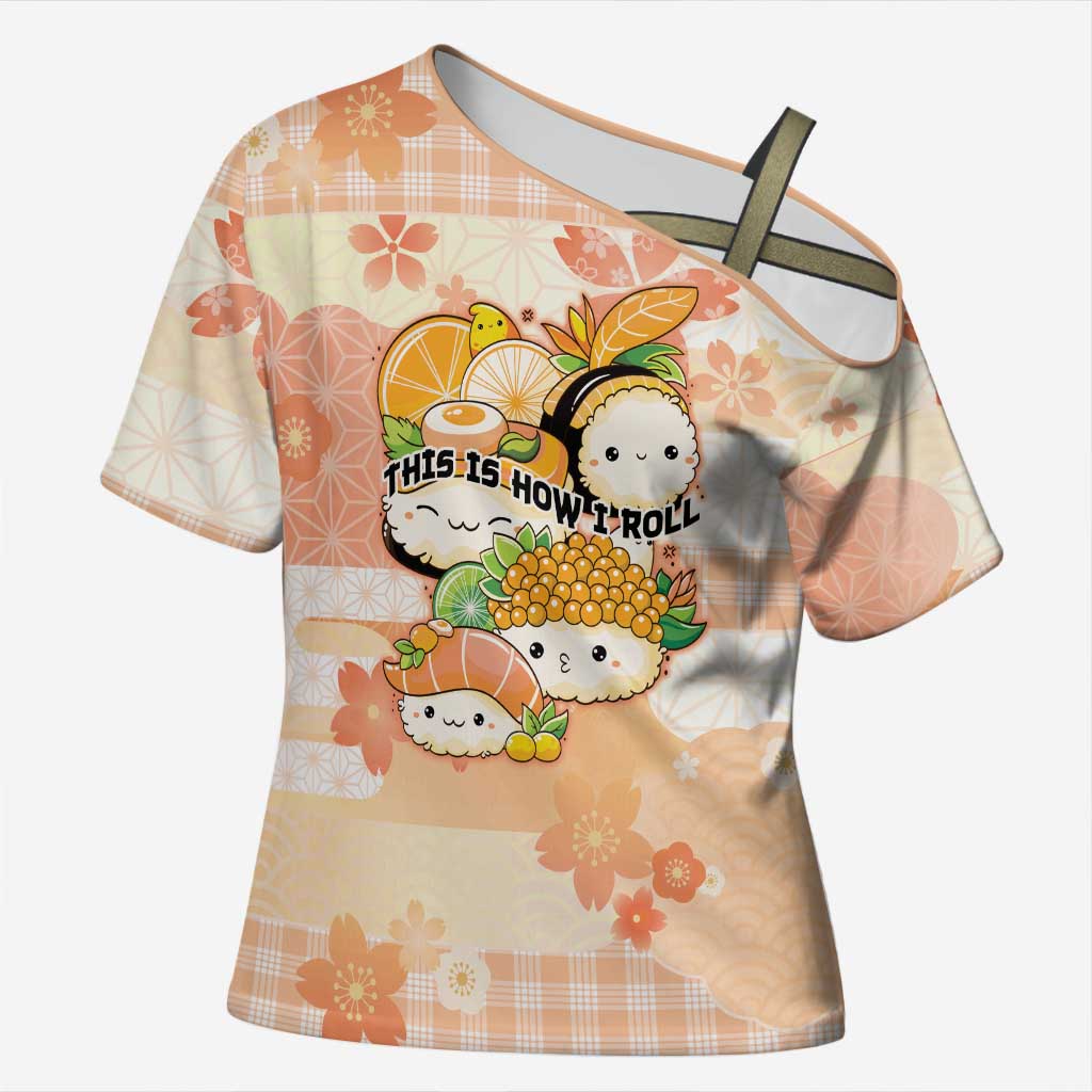 Personalized Japanese Kawaii Sushi Cross Shoulder Shirt Peach Wagara Palaka This Is How I Roll