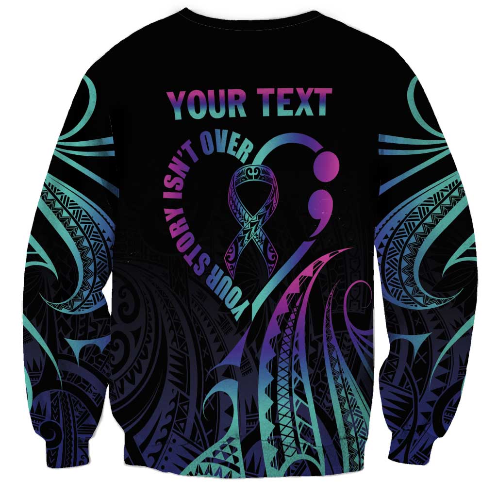 Personalised Your Story Isn't Over Sweatshirt Suicide Prevention Awareness Semicolon Heart