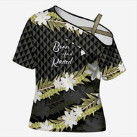 Born And Raised Aloha Hawaii Cross Shoulder Shirt Kanaka Kakau Hawaiian Tiare Pakalana Lei LT14 Female Black - Polynesian Pride