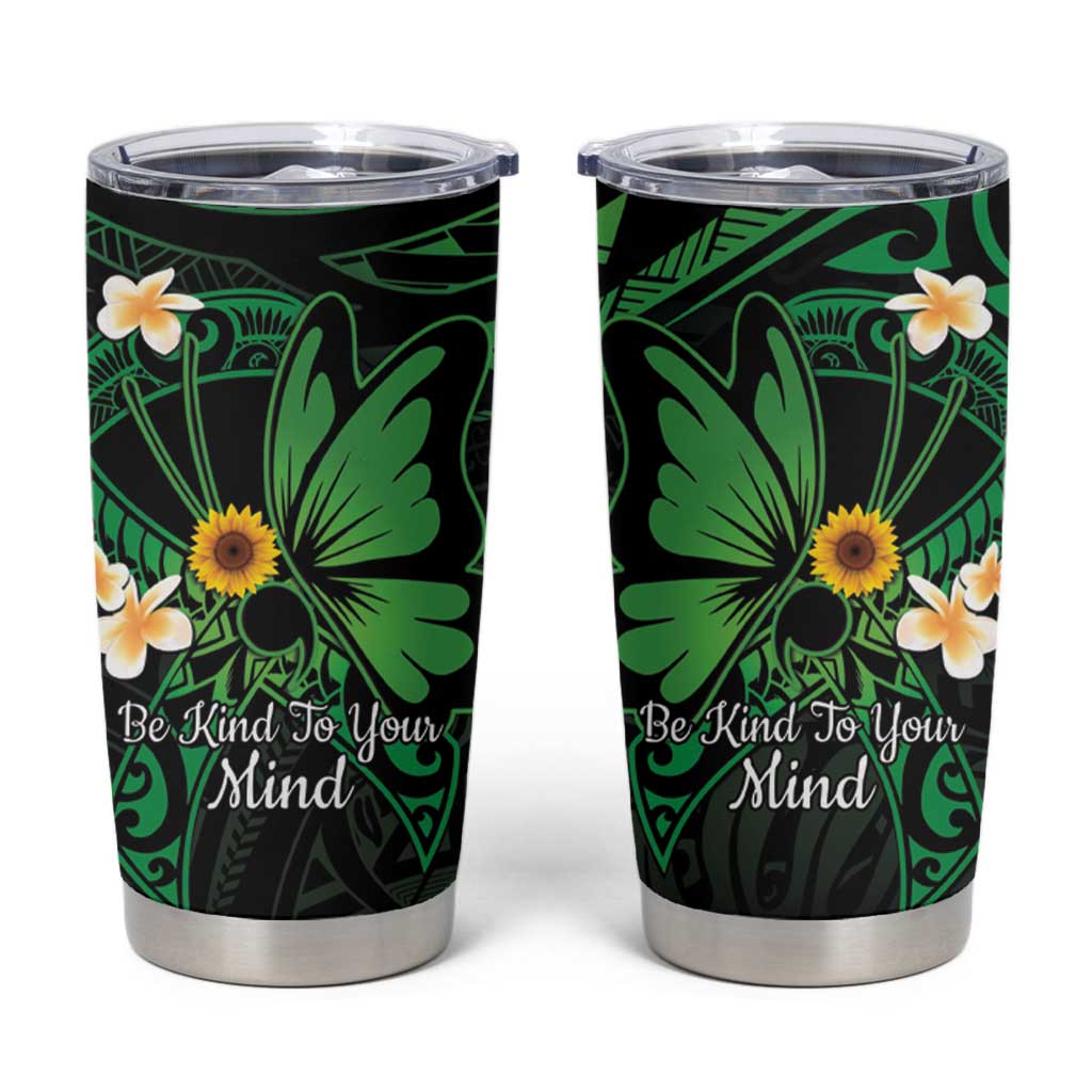 Polynesia Mental Health Awareness Tumbler Cup Green Ribbon Be Kind To Your Mind