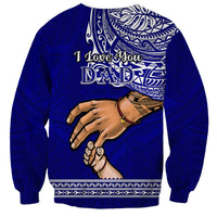 Polynesian Pride Father Day American Samoa Sweatshirt I Love You Dad LT14 - Polynesian Pride