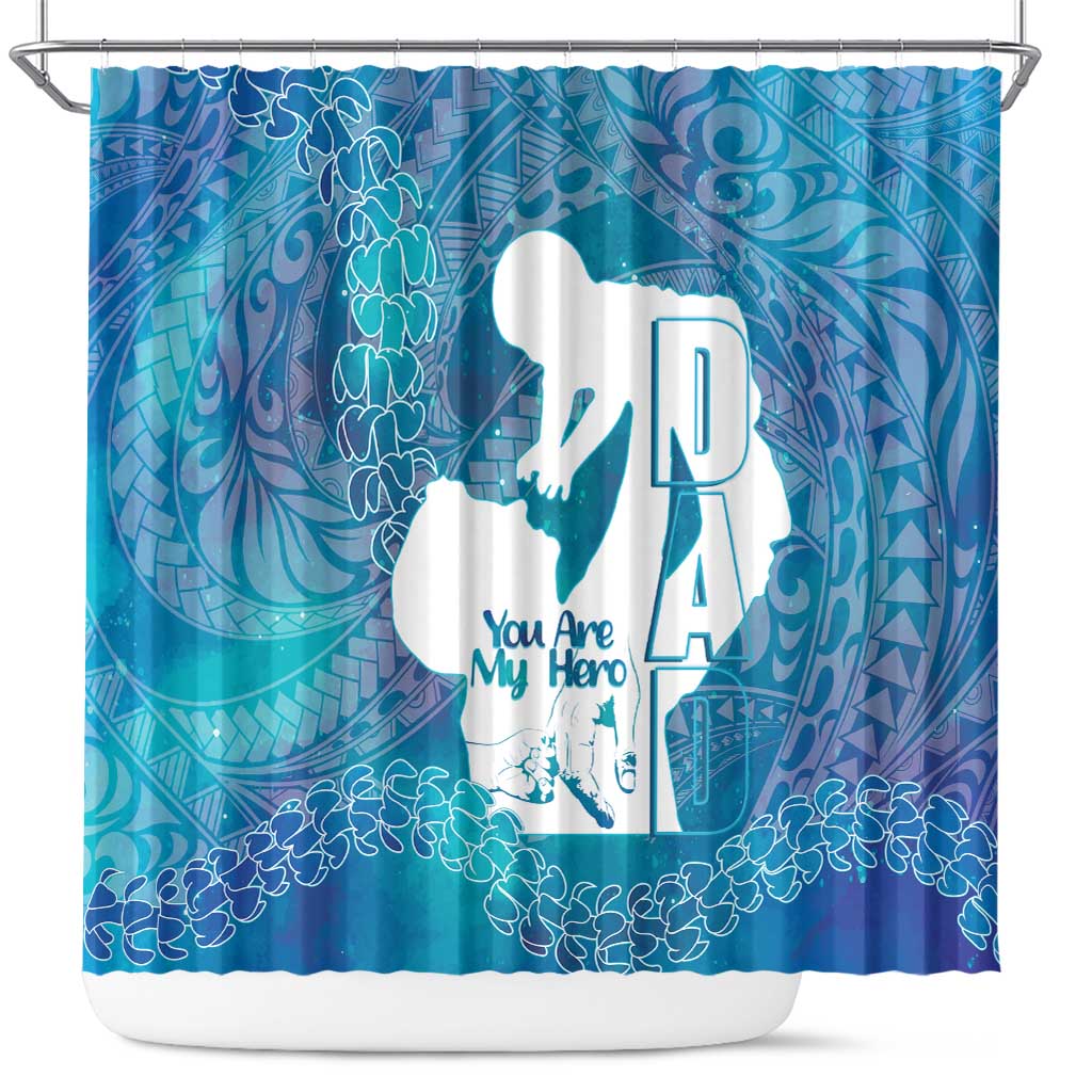 Turquoise Polynesia Father's Day Shower Curtain Dad You Are My Hero