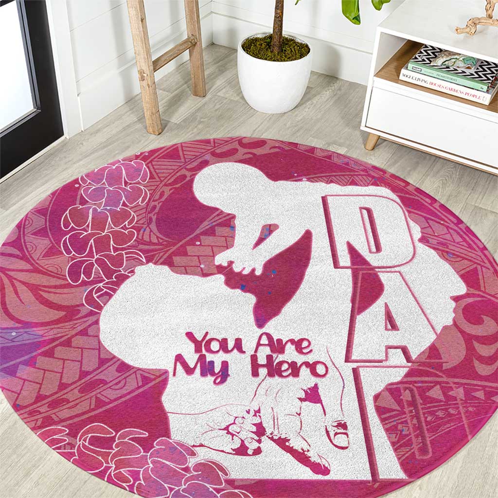 Pink Polynesia Father's Day Round Carpet Dad You Are My Hero