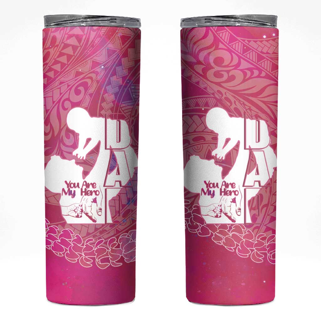Pink Polynesia Father's Day Skinny Tumbler Dad You Are My Hero