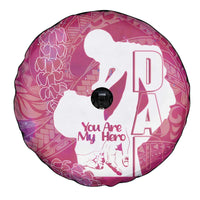Pink Polynesia Father's Day Spare Tire Cover Dad You Are My Hero