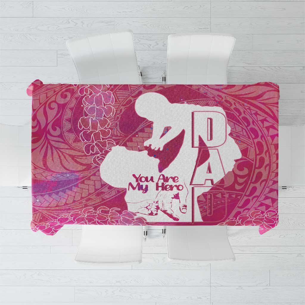 Pink Polynesia Father's Day Tablecloth Dad You Are My Hero