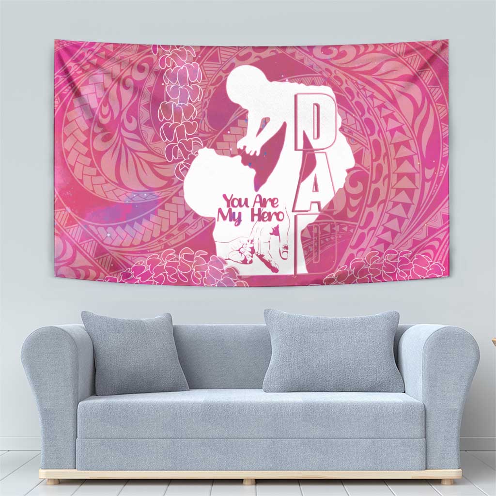 Pink Polynesia Father's Day Tapestry Dad You Are My Hero