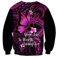 Polynesia Suicide Prevention Awareness Sweatshirt Your Life Is Worth Living For Polynesian Pink Pattern LT14 - Polynesian Pride