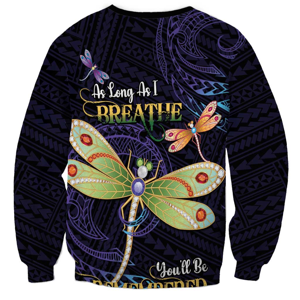 As Long As I Breathe You'll Be Remembered Sweatshirt Dragonflies Memorial - Polynesian Pattern