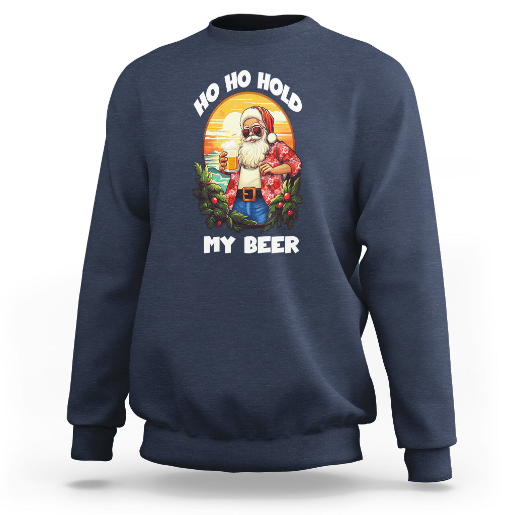 Christmas In Hawaii Sweatshirt Ho Ho Hold My Beer Cool Santa Sunglass TS09 Navy - Polynesian Pride